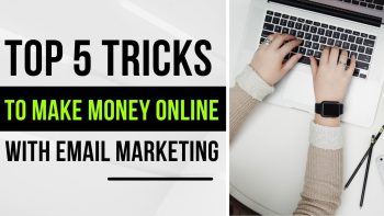 Top 5 tricks to make money online with email marketing